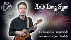 Read more about the article “Auld Lang Syne” – Ukulele Campanella Instrumental